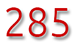 285
